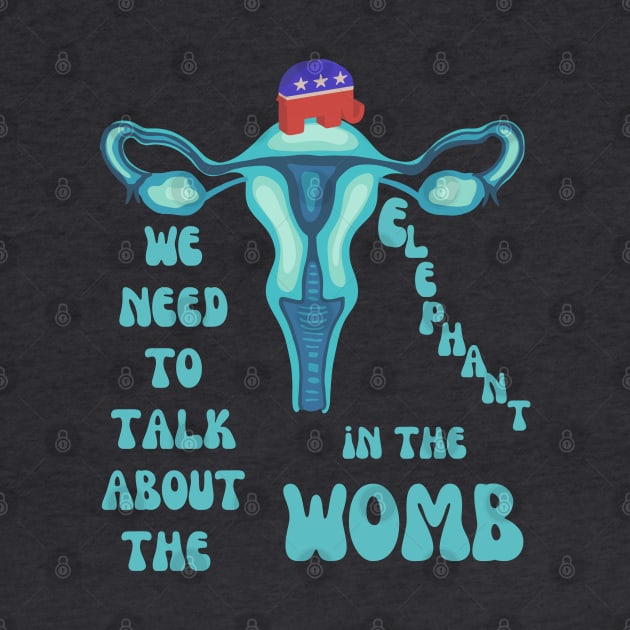 We Need To Talk About The Elephant In The Womb by Slightly Unhinged